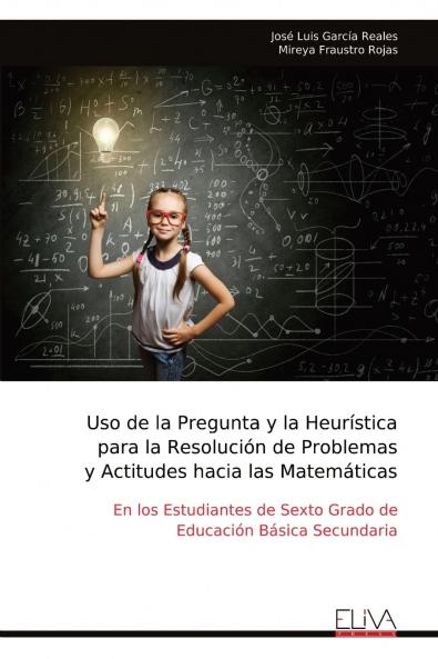 Uso de la Pregunta y la Heur��stica para la Resoluci��n de Problemas y Actitudes hacia las Matem��ticas