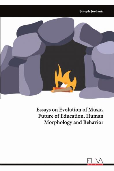 Essays on Evolution of Music Future of Education Human Morphology and Behavior
