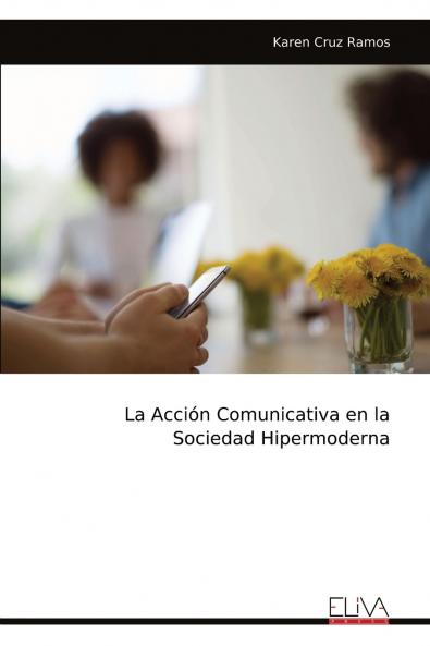 La Acci��n Comunicativa en la Sociedad Hipermoderna