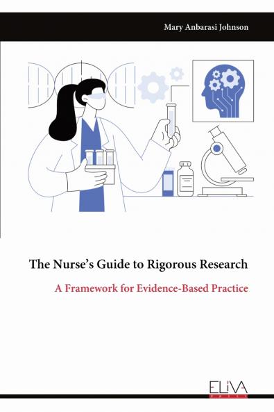 The Nurse's Guide to Rigorous Research