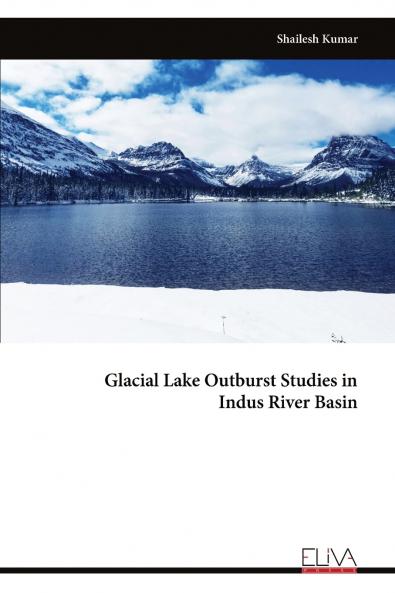 Glacial Lake Outburst Studies in Indus River Basin