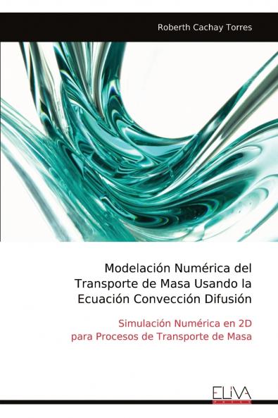 Modelación Numérica del Transporte de Masa Usando la Ecuación Convección Difusión