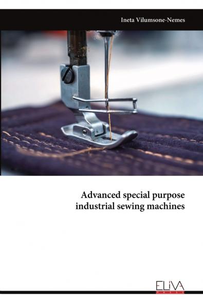 Advanced special purpose industrial sewing machines