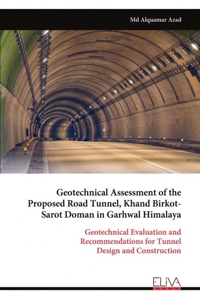 Geotechnical Assessment of the Proposed Road Tunnel Khand Birkot- Sarot Doman in Garhwal Himalaya