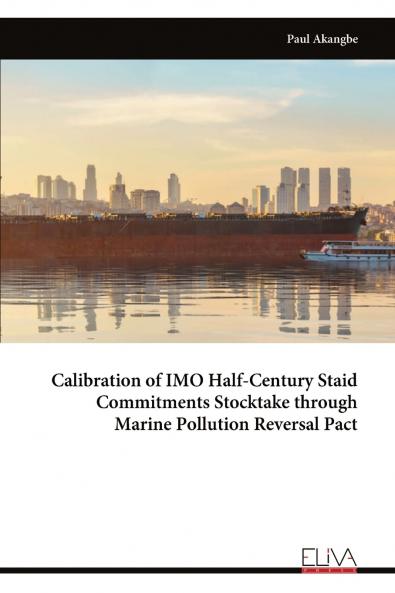 Calibration of IMO Half-Century Staid Commitments Stocktake through Marine Pollution Reversal Pact