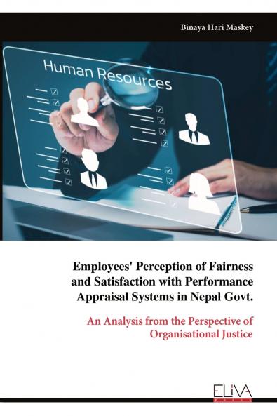 Employees' Perception of Fairness and Satisfaction with Performance Appraisal Systems in Nepal Govt.