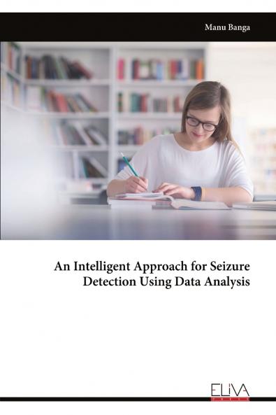 An Intelligent Approach for Seizure Detection Using Data Analysis
