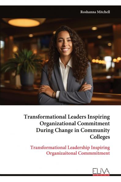 Transformational Leaders Inspiring Organizational Commitment During Change in Community Colleges