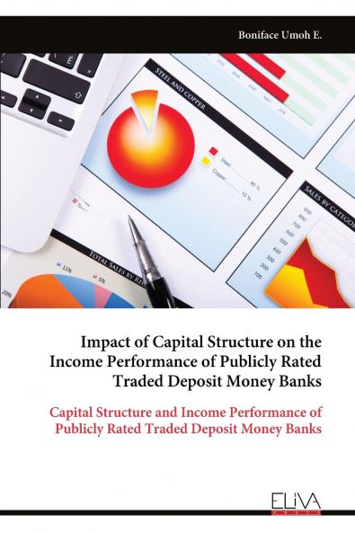 Impact of Capital Structure on the Income Performance of Publicly Rated Traded Deposit Money Banks