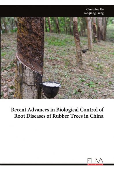 Recent Advances in Biological Control of Root Diseases of Rubber Trees in China