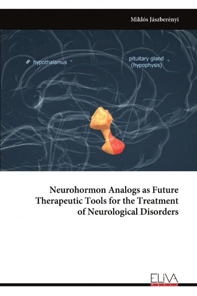 Neurohormon Analogs as Future Therapeutic Tools for the Treatment of Neurological Disorders