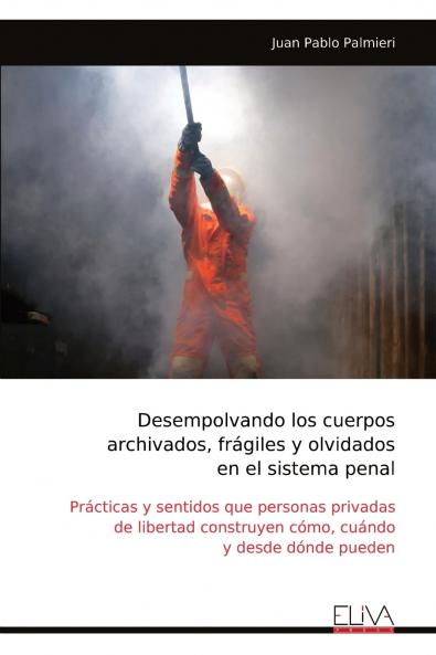 Desempolvando los cuerpos archivados frágiles y olvidados en el sistema penal