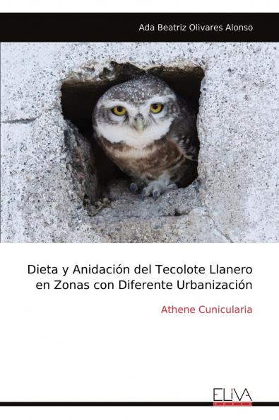Dieta y Anidación del Tecolote Llanero en Zonas con Diferente Urbanización