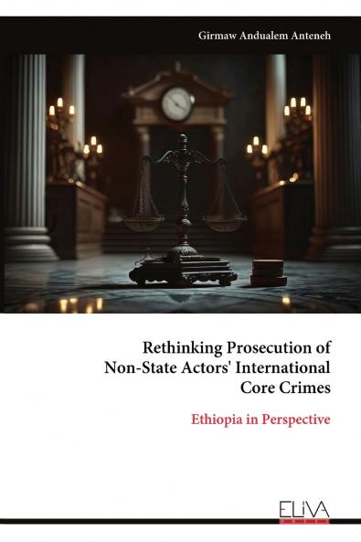 Rethinking Prosecution of Non-State Actors' International Core Crimes