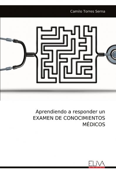 Aprendiendo a responder un EXAMEN DE CONOCIMIENTOS MÉDICOS