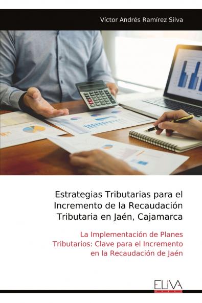 Estrategias Tributarias para el Incremento de la Recaudación Tributaria en Jaén Cajamarca