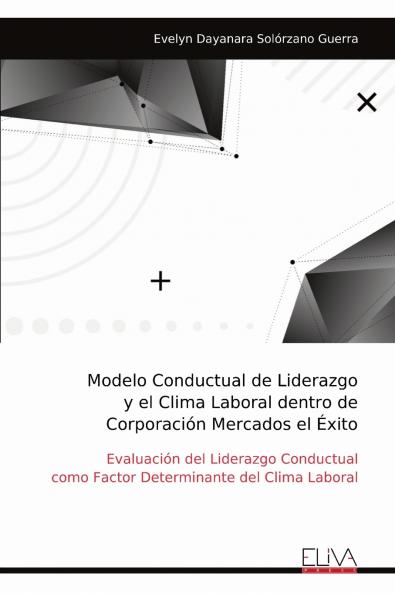 Modelo Conductual de Liderazgo y el Clima Laboral dentro de Corporación Mercados el Éxito