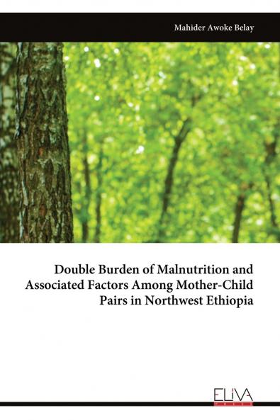 Double Burden of Malnutrition and Associated Factors Among Mother-Child Pairs in Northwest Ethiopia