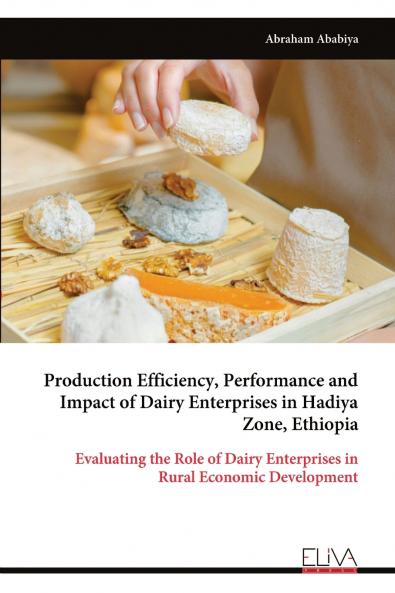 Production Efficiency Performance and Impact of Dairy Enterprises in Hadiya Zone Ethiopia