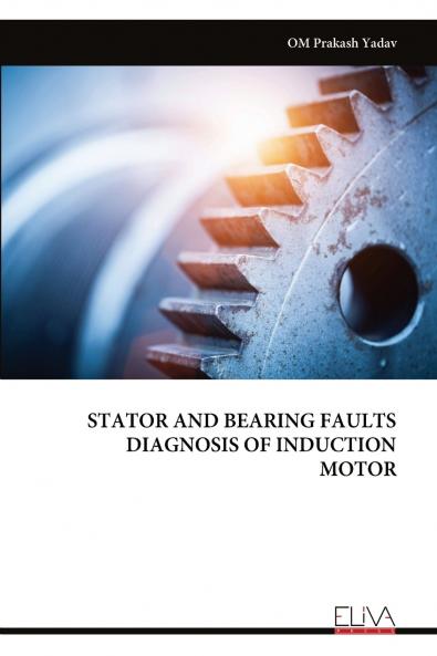 STATOR AND BEARING FAULTS DIAGNOSIS OF INDUCTION MOTOR
