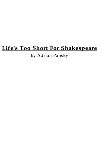 Life's Too Short For Shakespeare