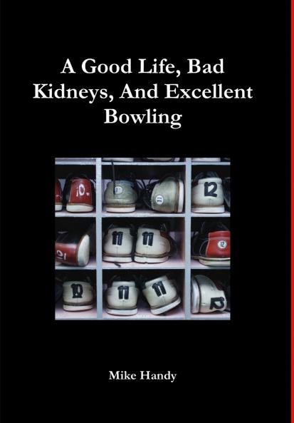 A Good Life Bad Kidneys And Excellent Bowling