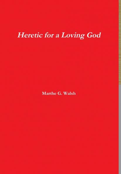 Heretic for a Loving God