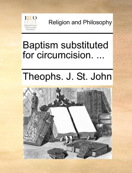 Baptism substituted for circumcision. ...