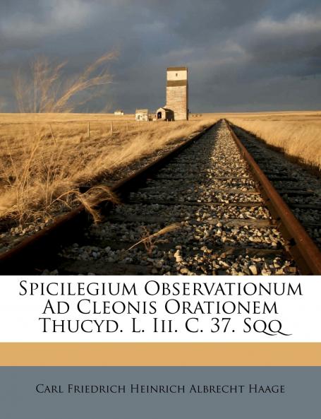 Spicilegium Observationum Ad Cleonis Orationem Thucyd. L. Iii. C. 37. Sqq