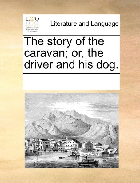 The story of the caravan; or the driver and his dog.