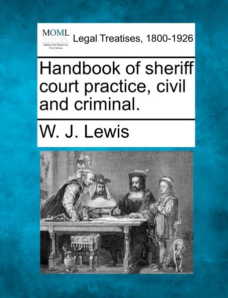 Handbook of sheriff court practice civil and criminal.