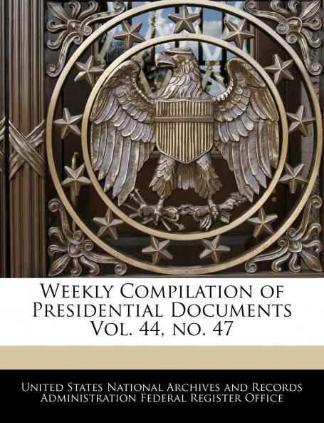 Weekly Compilation of Presidential Documents Vol. 44 no. 47