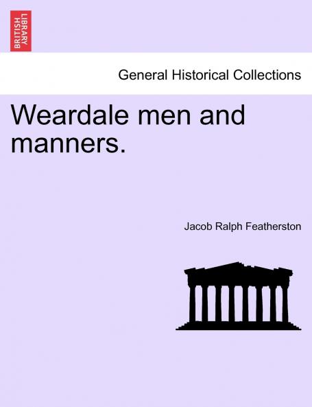 Weardale men and manners.