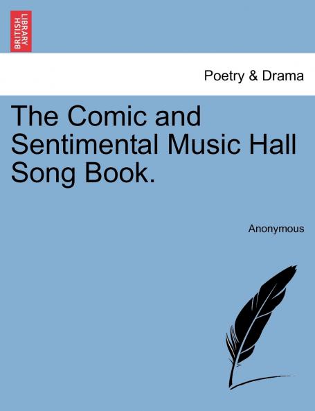 The Comic and Sentimental Music Hall Song Book.