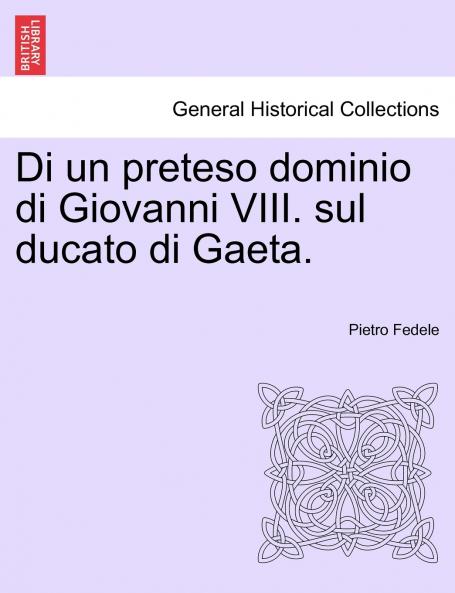 Di un preteso dominio di Giovanni VIII. sul ducato di Gaeta.