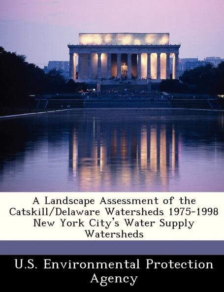 A Landscape Assessment of the Catskill/Delaware Watersheds 1975-1998 New York City's Water Supply Watersheds