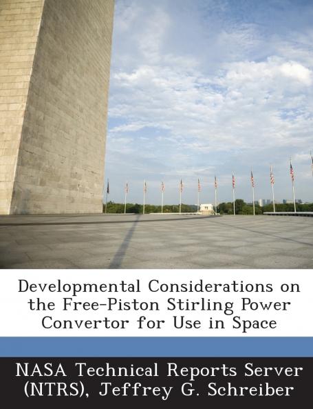 Developmental Considerations on the Free-Piston Stirling Power Convertor for Use in Space