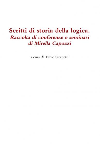 Scritti di storia della logica. Raccolta di conferenze e seminari di Mirella Capozzi