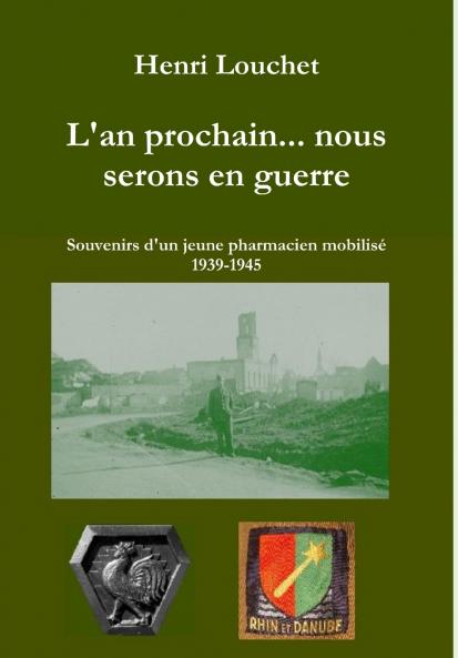 L'an prochain... nous serons en guerre - Souvenirs d'un jeune pharmacien mobilisé 1939-1945 (édition reliée)