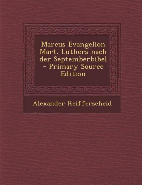 Marcus Evangelion Mart. Luthers nach der Septemberbibel - Primary Source Edition