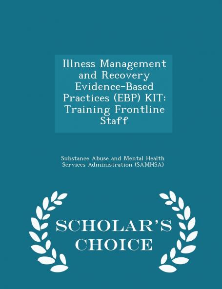 Illness Management and Recovery Evidence-Based Practices (EBP) KIT