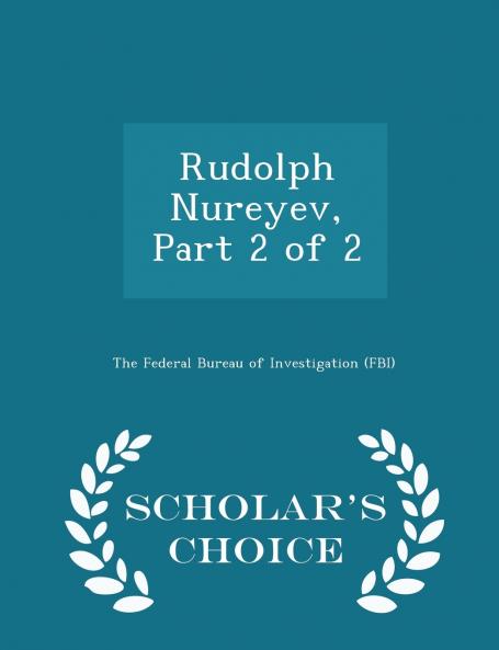Rudolph Nureyev Part 2 of 2 - Scholar's Choice Edition