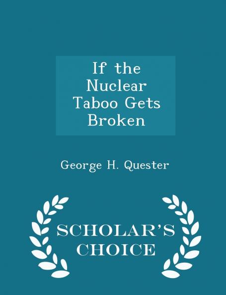 If the Nuclear Taboo Gets Broken - Scholar's Choice Edition