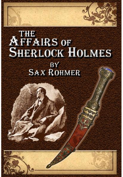 The Affairs of Sherlock Holmes • by Sax Rohmer