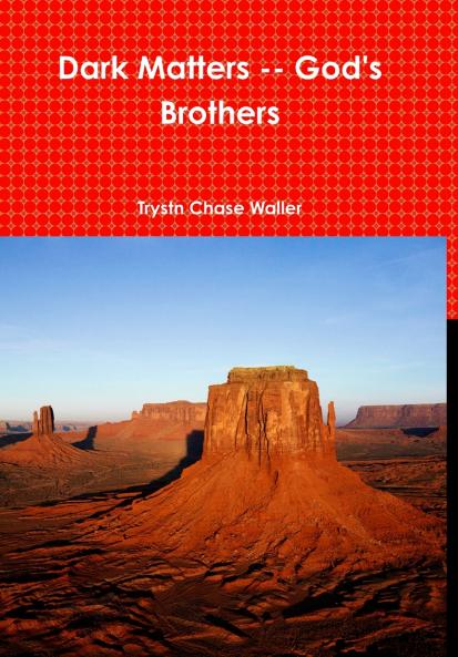 Dark Matters -- God's Brothers