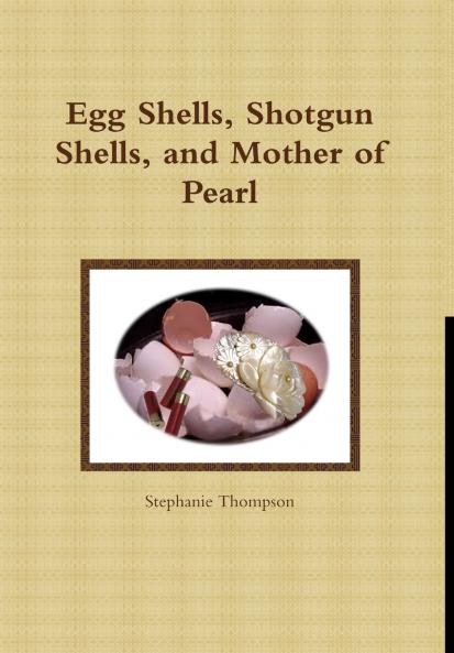Egg Shells Shotgun Shells and Mother of Pearl