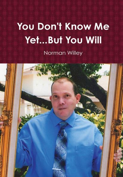 You Don't Know Me Yet...But You Will