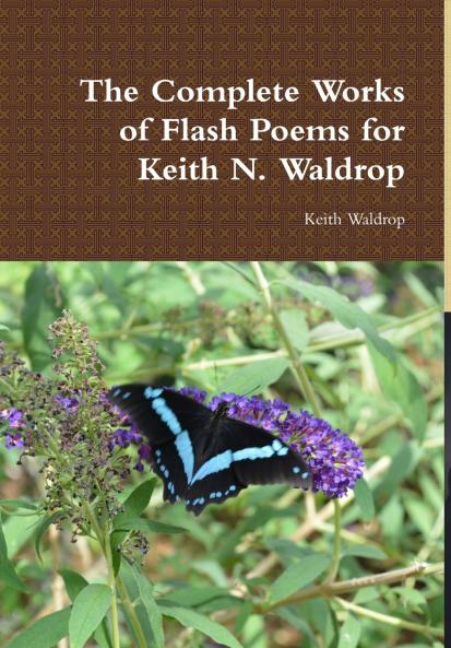 The Complete Works of Flash Poems for Keith N. Waldrop