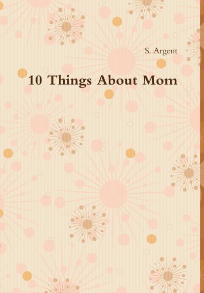 10 Things About Mom