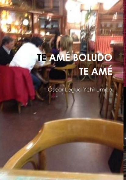 TE AM�� BOLUDO TE AM��